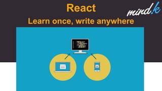 React
Learn once, write anywhere
 