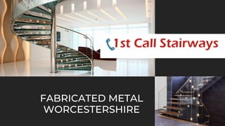 FABRICATED METAL
WORCESTERSHIRE
 