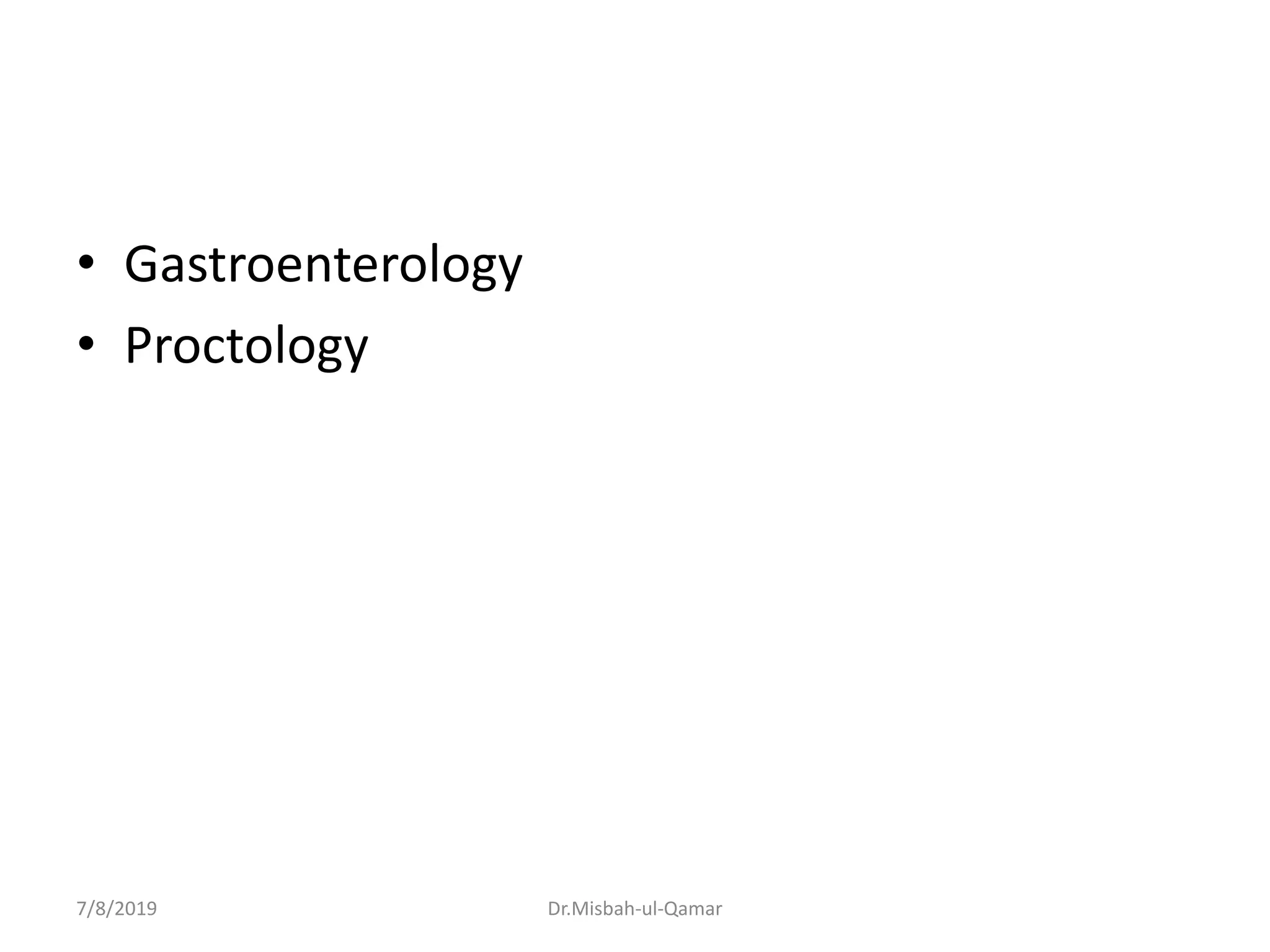• Gastroenterology
• Proctology
7/8/2019 Dr.Misbah-ul-Qamar
 