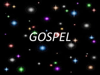 GOSPEL
 