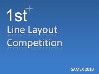 1st Line Layout Competition SAMEX 2010 