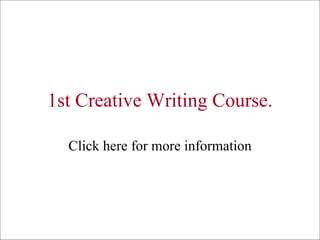 1st Creative Writing Course. Click here for more information 