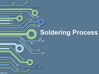 Soldering Process
 