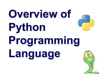 Overview of
Python
Programming
Language
 