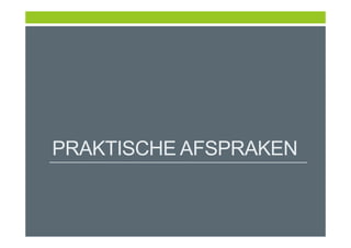 PRAKTISCHE AFSPRAKEN
 