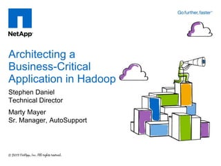 Architecting a
Business-Critical
Application in Hadoop
Stephen Daniel
Technical Director
Marty Mayer
Sr. Manager, AutoSupport
 