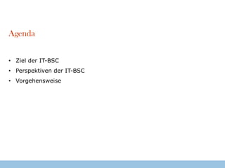AgendaZiel der IT-BSC