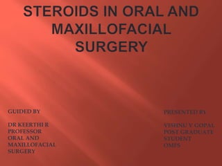 GUIDED BY
DR KEERTHI R
PROFESSOR
ORAL AND
MAXILLOFACIAL
SURGERY
PRESENTED BY
VISHNU V GOPAL
POST GRADUATE
STUDENT
OMFS
 