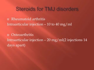  Rheumatoid arthritis
Intraarticular injection – 10 to 40 mg/ml
 Osteoarthritis
Intraarticular injection – 20 mg/ml(2 injections 14
days apart)
 