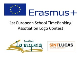 1st European School TimeBanking
Assotiation Logo Contest
 
