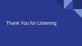 Thank You for Listening
 