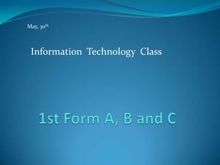 May, 30th



 Information Technology Class
 