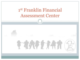 st
1

Franklin Financial
Assessment Center

 