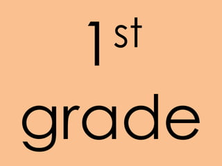1st
grade
 