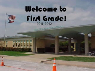 Welcome to  First Grade! 2011-2012 