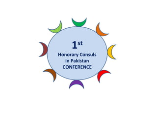 1st
Honorary Consuls
in Pakistan
CONFERENCE
 