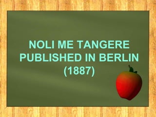 NOLI ME TANGERE
PUBLISHED IN BERLIN
(1887)
 