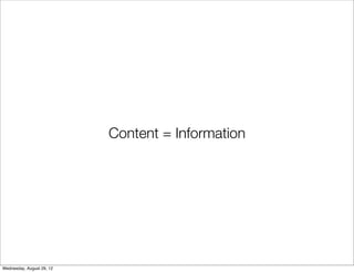 Content = Information




Wednesday, August 29, 12
 