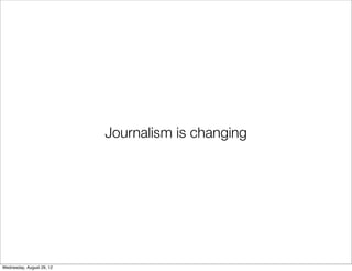 Journalism is changing




Wednesday, August 29, 12
 