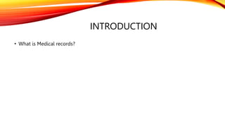 • What is Medical records?
INTRODUCTION
 