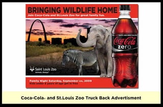 Coca-Cola® and St.Louis Zoo Truck Back Advertisment
 