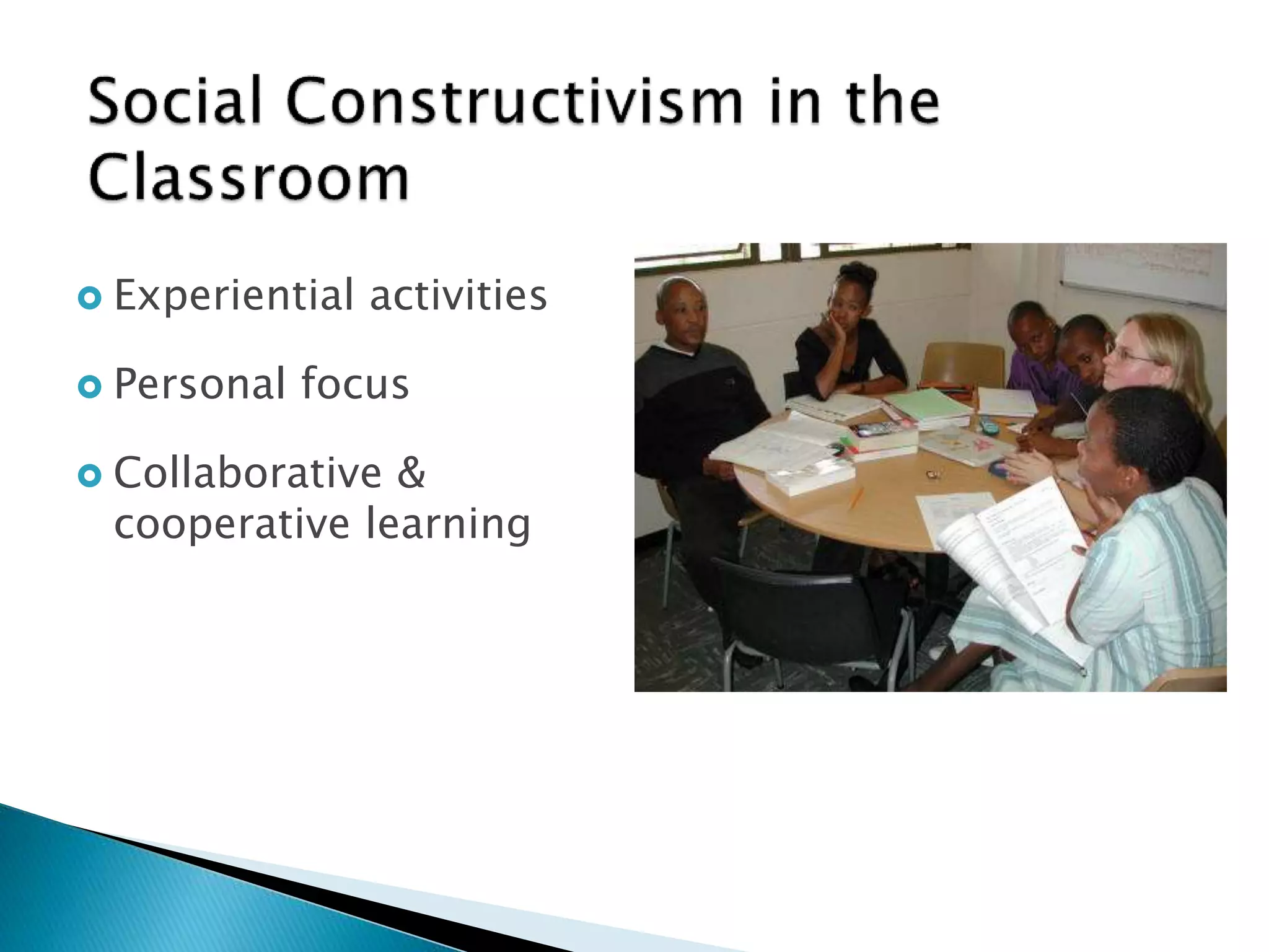  Experiential activities 
 Personal focus 
 Collaborative & 
cooperative learning 
 