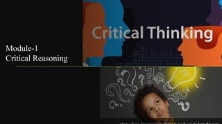 1st module Critical Thinking.pptxgnngfddg | PPTX