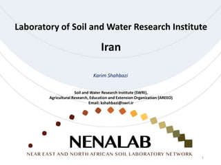 Laboratory of Soil and Water Research Institute
Iran
Soil and Water Research Institute (SWRI),
Agricultural Research, Education and Extension Organization (AREEO)
Email: kshahbazi@swri.ir
Karim Shahbazi
1
 