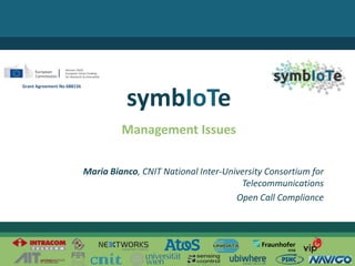 © 2017 – The symbIoTe Consortium
Management Issues
symbIoTe
Maria Bianco, CNIT National Inter-University Consortium for
Te...