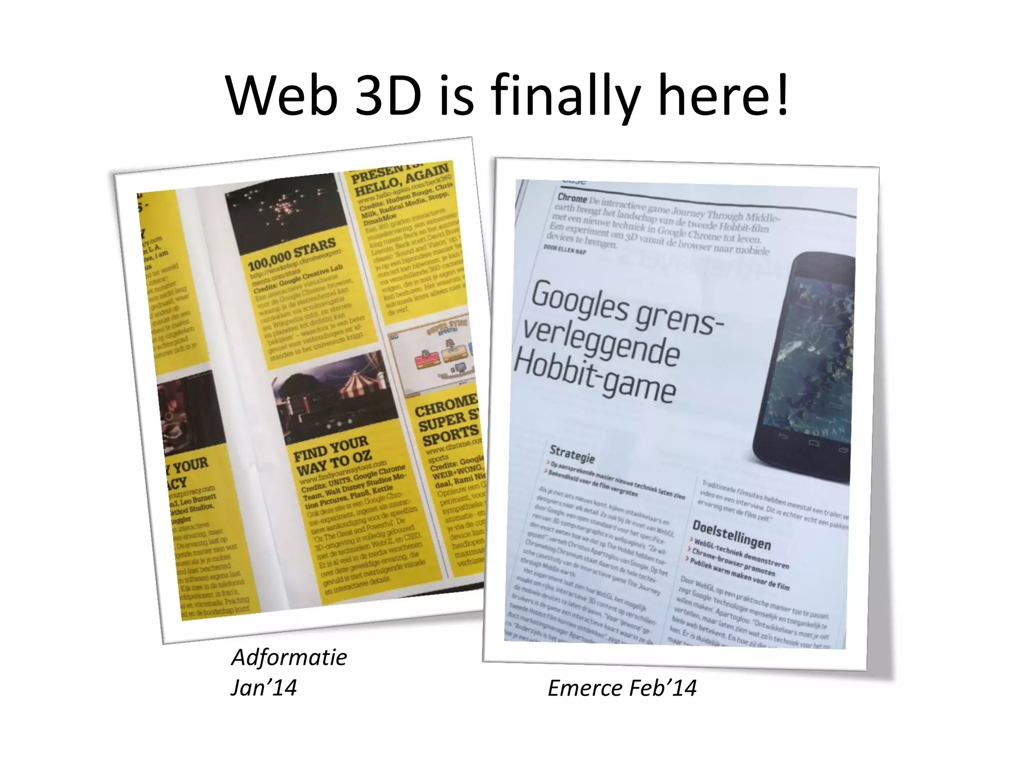 Web 3D is finally here!

Adformatie
Jan’14

Emerce Feb’14

 