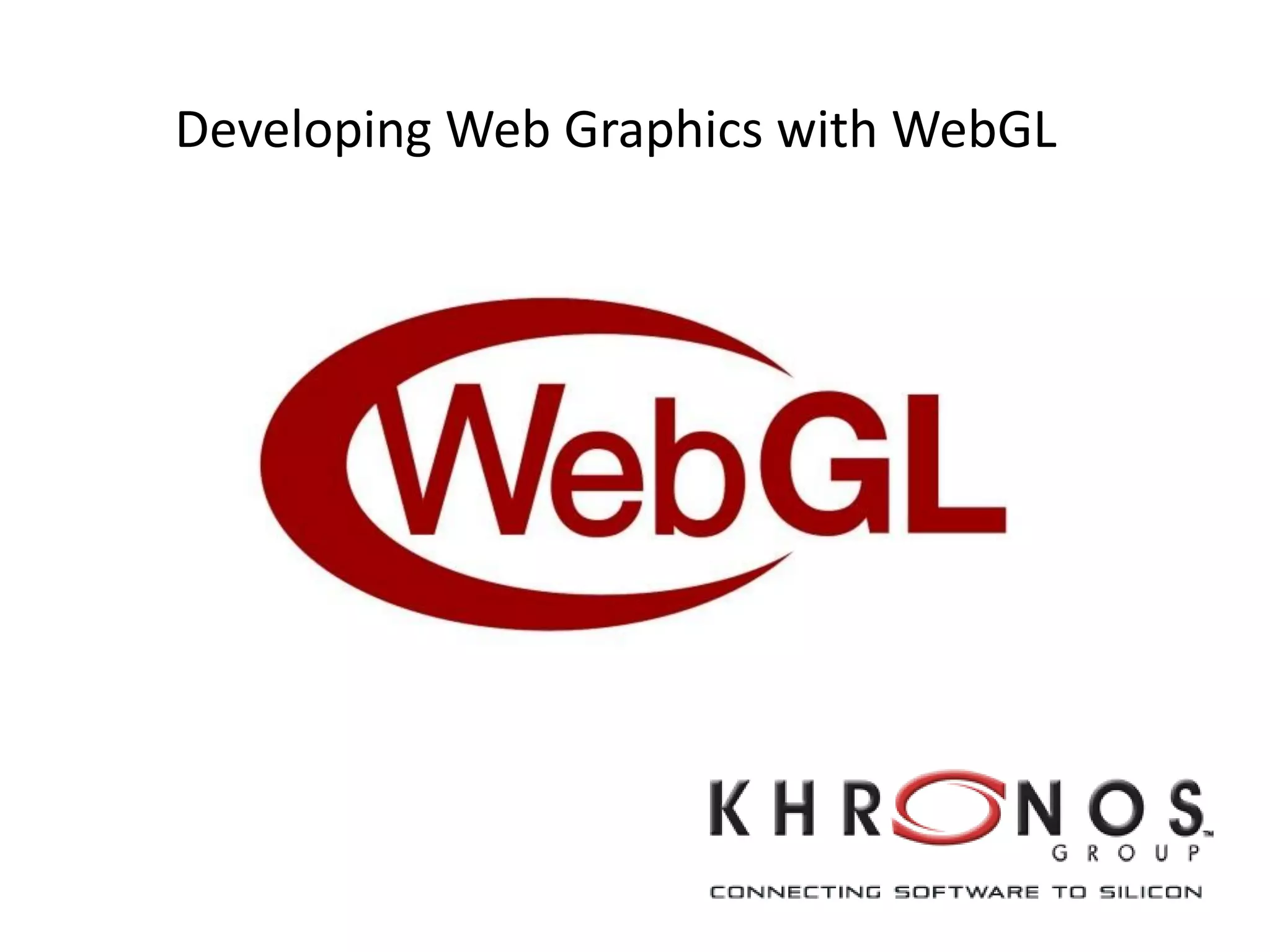 Developing Web Graphics with WebGL

 