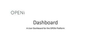 Dashboard
A User Dashboard for the OPENi Platform
 