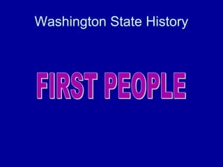 Washington State History
 