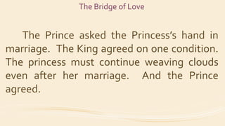 The Bridge of Love
The Prince asked the Princess’s hand in
marriage. The King agreed on one condition.
The princess must c...