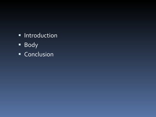 Introduction Body Conclusion 
