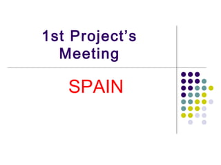 1st Project’s
Meeting

SPAIN

 