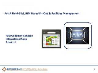 ArtrA Field-BIM, BIM Based Fit-Out & Facilities Management

Paul Goodman-Simpson
International Sales
ArtrA Ltd

1

 