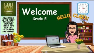 Welcome
Grade 5
 