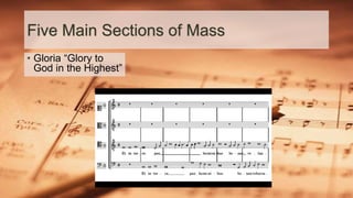 Five Main Sections of Mass
• Gloria “Glory to
God in the Highest”
 