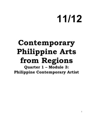 1
11/12
Contemporary
Philippine Arts
from Regions
Quarter 1 – Module 3:
Philippine Contemporary Artist
 