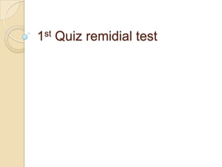 1st Quiz remidial test 