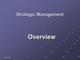 8/30/2022
Strategic Management
Overview
 