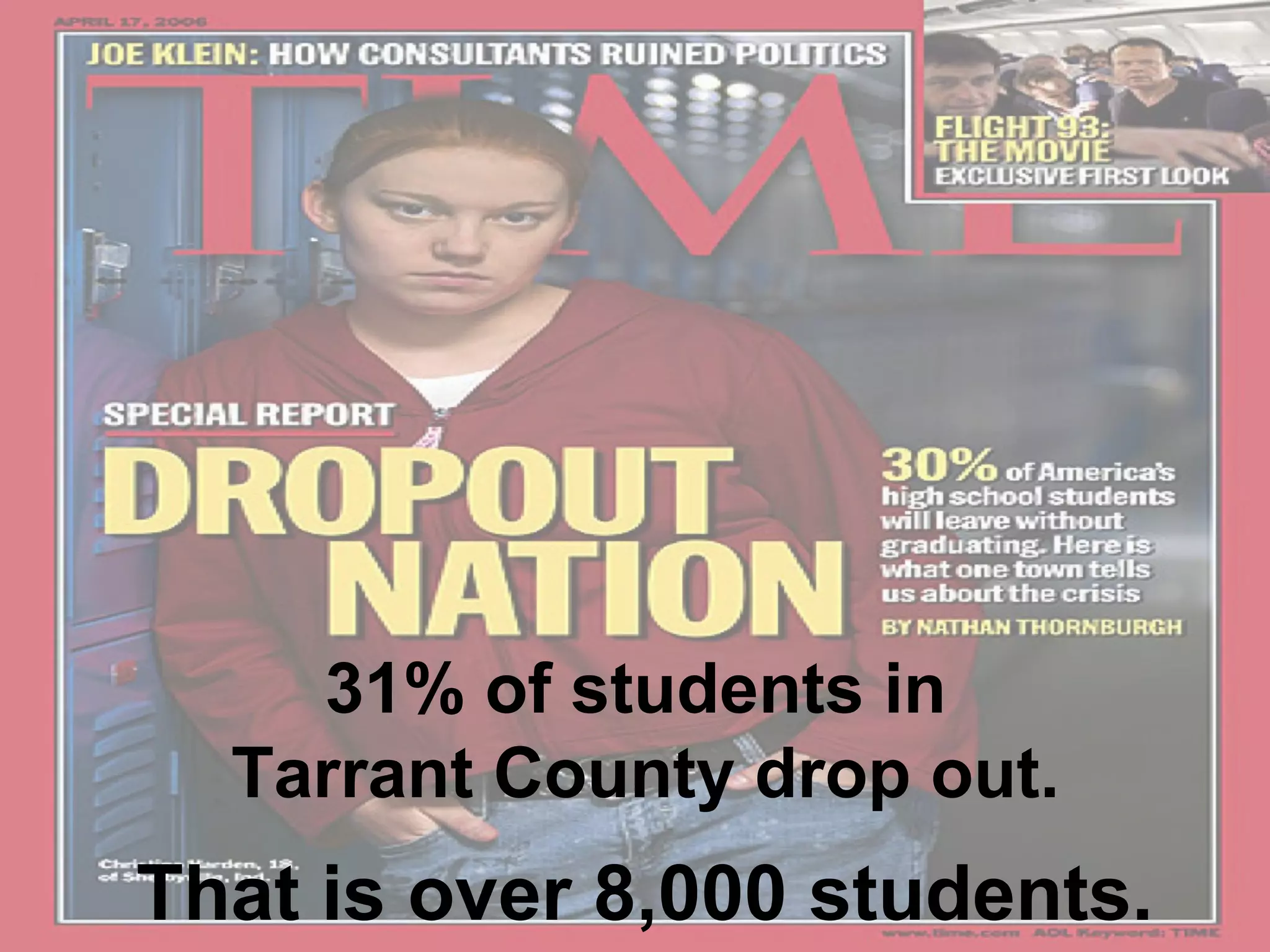 31% of students in
Tarrant County drop out.

That is over 8,000 students.

 
