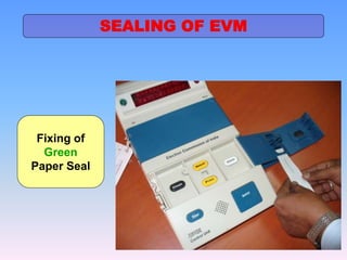 Fixing of
Green
Paper Seal
SEALING OF EVM
 