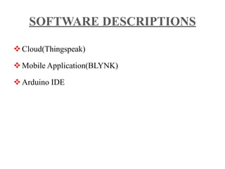 SOFTWARE DESCRIPTIONS
Cloud(Thingspeak)
Mobile Application(BLYNK)
Arduino IDE
 