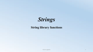 Strings
String library functions
Nishma jagadish 1
 