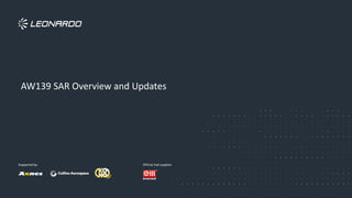 Company Internal
AW139 SAR Overview and Updates
 
