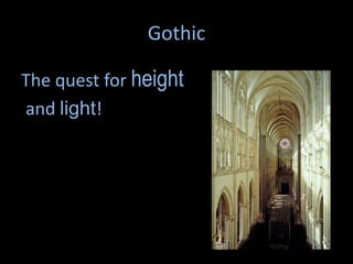 Gothic
The quest for height
and light!
 