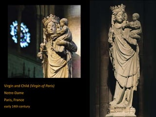 Virgin and Child (Virgin of Paris)
Notre-Dame
Paris, France
early 14th century
 