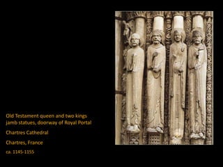 Old Testament queen and two kings
jamb statues, doorway of Royal Portal
Chartres Cathedral
Chartres, France
ca. 1145-1155
 